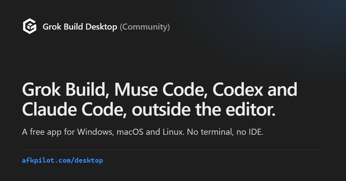 Grok Build Desktop (Community) — Grok, Muse Code, Codex & Claude Code ...